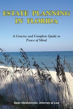 Estate Planning in Florida - A Concise and Complete Guide to Peace of Mind - Hanewinckel, Dean