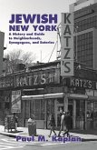 Jewish New York: A History and Guide to Neighborhoods, Synagogues, and Eateries