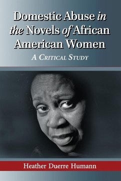 Domestic Abuse in the Novels of African American Women - Humann, Heather Duerre