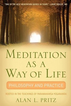 Meditation as a Way of Life: Philosophy and Practice Rooted in the Teachings of Paramahansa Yogananda - Pritz, Alan L.