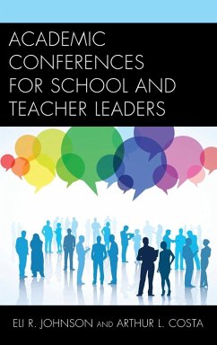 Academic Conferences for School and Teacher Leaders - Johnson, Eli; Costa, Arthur L.