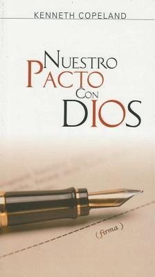 Nuestro Pacto Con Dios: Our Covenant with God - Copeland, Kenneth
