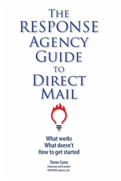 The RESPONSE Agency Guide to Direct Mail - Cuno, Steve