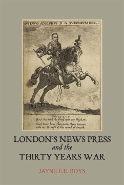 London's News Press and the Thirty Years War - Boys, Jayne E E