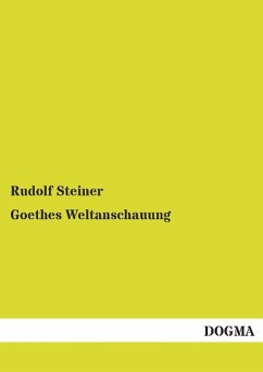 Goethes Weltanschauung - Steiner, Rudolf