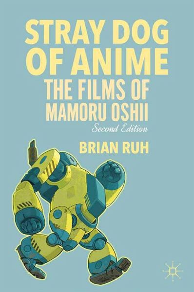 Stray Dog of Anime: The Films of Mamoru Oshii von B. Ruh - englisches Buch  - bü