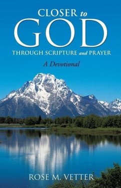 Closer to God Through Scripture and Prayer - Vetter, Rose M.