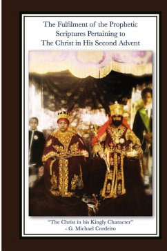 The Fulfillment of the Prophetic Scriptures Pertaining to The Christ in His Second Advent - Cordeiro, G. Michael