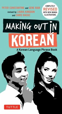 Making Out in Korean: A Korean Language Phrase Book - Constantine, Peter; Baij, Gene