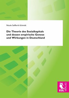 Die Theorie des Sozialkapitals und dessen empirische Genese und Wirkungen in Deutschland - Seifferth-Schmidt, Nicole