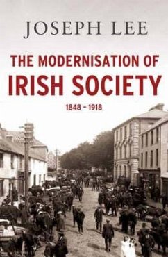 The Modernisation of Irish Society: 1848-1918 - Lee, Joseph