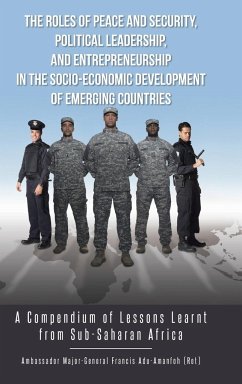 The Roles of Peace and Security, Political Leadership, and Entrepreneurship in the Socio-Economic Development of Emerging Countries - Francis, Adu-Amanfoh