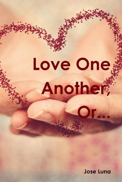 Love One Another, Or... - Luna, Jose