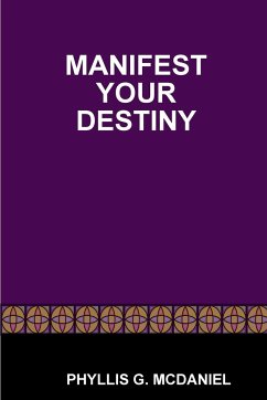 Manifest Your Destiny - Mcdaniel, Phyllis G.
