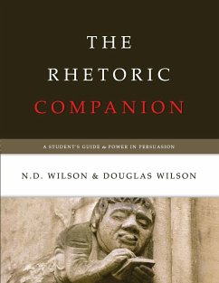 The Rhetoric Companion - Wilson, N D; Wilson, Douglas; Wilson, N. D.