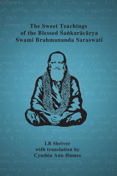 The Sweet Teachings of the Blessed Sankaracarya Swami Brahmananda Saraswati - Shriver, LB; Humes, Translation by Cynthia Ann