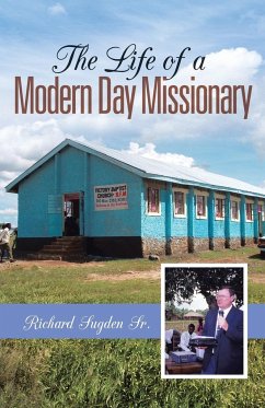 The Life of a Modern Day Missionary - Sugden Sr, Richard