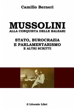 Mussolini alla conquista delle Baleari e altri scritti - Berneri, Camillo