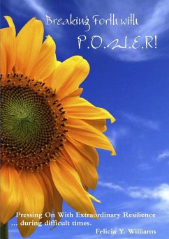Breaking Forth with POWER! Pressing On With Extraordinary Resilience ... during difficult times - Williams, Felicia Y.