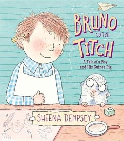 Bruno and Titch: A Tale of a Boy and His Guinea Pig - Dempsey, Sheena