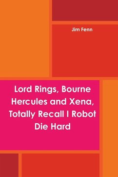 Lord Rings, Bourne Hercules and Xena, Totally Recall I Robot Die Hard - Fenn, Jim