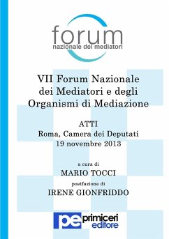 Atti del VII Forum Nazionale dei Mediatori e degli Organismi di Mediazione - Tocci, Mario