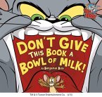 Don't Give This Book a Bowl of Milk!