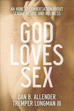 God Loves Sex - Allender, Dan B.; Longman, Tremper Iii