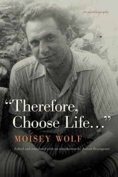 Therefore, Choose Life...: An Autobiography - Wolf, Moisey