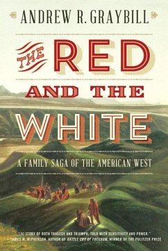 The Red and the White: A Family Saga of the American West - Graybill, Andrew R.