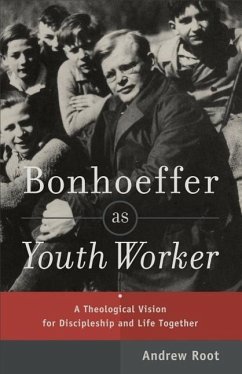 Bonhoeffer as Youth Worker - Root, Andrew