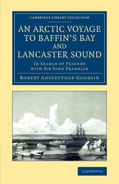 An Arctic Voyage to Baffin's Bay and Lancaster Sound - Goodsir, Robert Anstruther