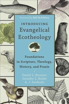 Introducing Evangelical Ecotheology - Brunner, Daniel L.; Butler, Jennifer L.; Swoboda, A. J.