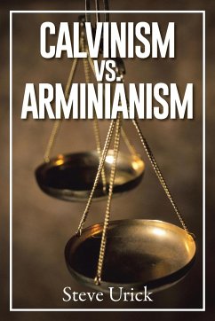Calvinism vs. Arminianism - Urick, Steve