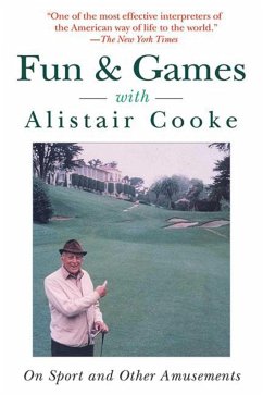 Fun & Games with Alistair Cooke: On Sport and Other Amusements - Cooke, Alistair