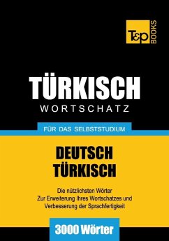 Wortschatz Deutsch-Türkisch für das Selbststudium - 3000 Wörter (eBook, ePUB) - Taranov, Andrey