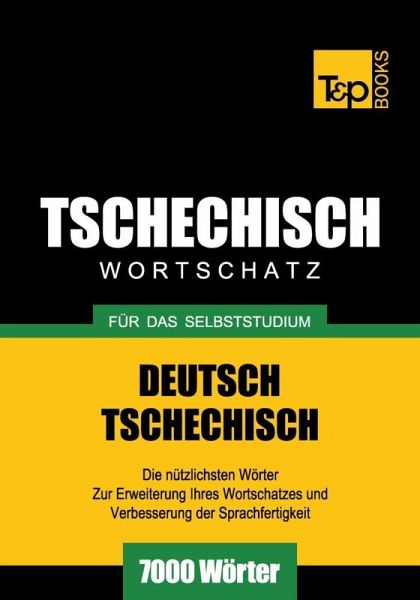 Wortschatz Deutsch-Tschechisch für das Selbststudium - 7000 Wörter (eBook, ePUB) Wortschatz Deutsch-Tschechisch für das Selbststudium - 7000 Wörter (eBook, ePUB)