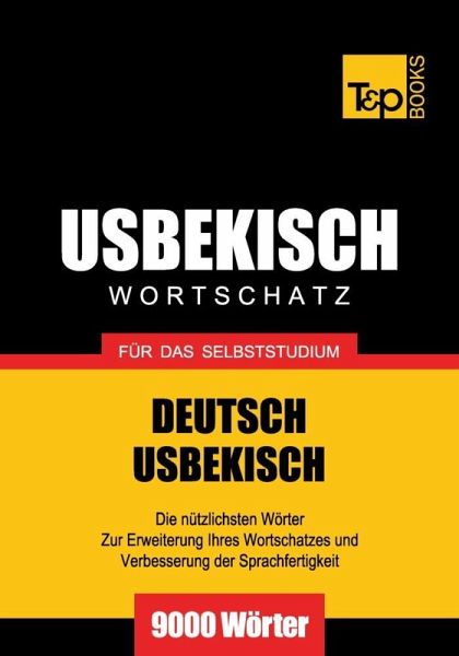 Wortschatz Deutsch-Usbekisch für das Selbststudium - 9000 Wörter (eBook, ePUB) Wortschatz Deutsch-Usbekisch für das Selbststudium - 9000 Wörter (eBook, ePUB)