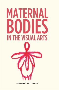 Maternal bodies in the visual arts - Betterton, Rosemary