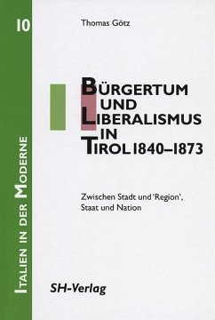 Bürgertum und Liberalismus in Tirol 1840-1873 - Goetz, Thomas