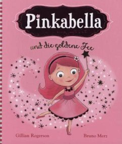 Pinkabella und die goldene Fee - Rogerson, Gillian