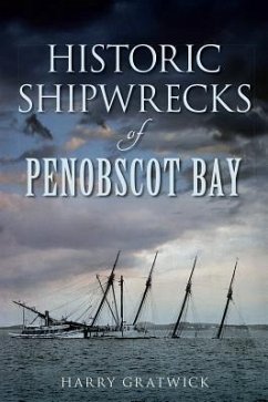 Historic Shipwrecks of Penobscot Bay - Gratwick, Harry
