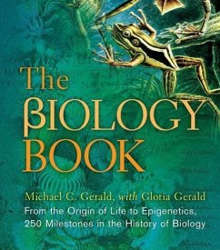 The Biology Book: From the Origin of Life to Epigenetics, 250 Milestones in the History of Biology - Gerald, Michael C.; Gerald, Gloria E.