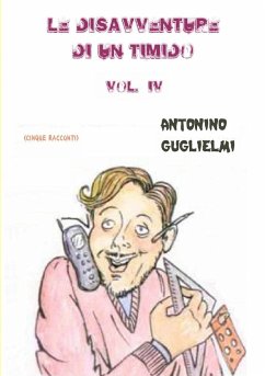 Le disavventure di un timido - Vol. IV - Guglielmi, Antonino