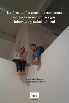 La formación como herramienta en prevención de riesgos laborales y salud laboral - Gámez de la Hoz, Joaquín; Padilla Fortes, Ana