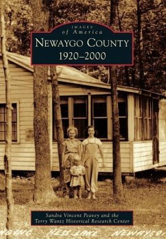 Newaygo County: 1920-2000 - Peavey, Sandra Vincent; Terry Wantz Historical Research Center