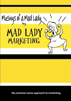 MUSINGS OF A MAD LADY - Marketing, Mad Lady