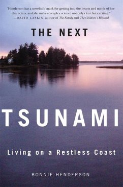 The Next Tsunami: Living on a Restless Coast - Henderson, Bonnie