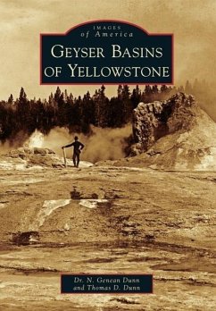 Geyser Basins of Yellowstone - Dunn, N. Genean; Dunn, Thomas D.