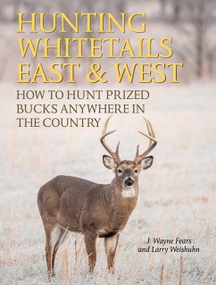 Hunting Whitetails East & West - Fears, J Wayne; Weishuhn, Larry